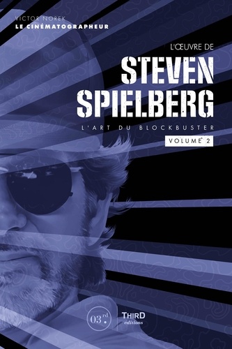 Couverture du livre : L'Œuvre de Steven Spielberg Volume 2 - L'art du blockbuster