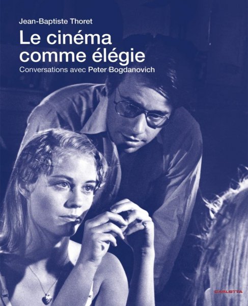 Couverture du livre: Le Cinéma comme élégie - Conversations avec Peter Bogdanovich