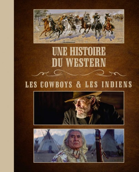 Couverture du livre: Une histoire du western - les cowboys & les indiens (2 volumes)