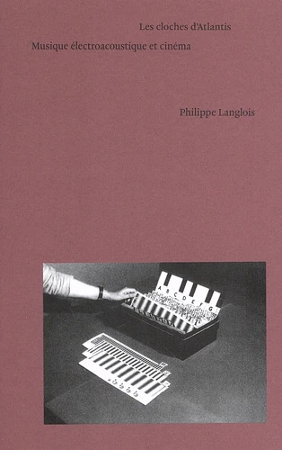 Couverture du livre : Les Cloches d'Atlantis - Musique électroacoustique et cinéma