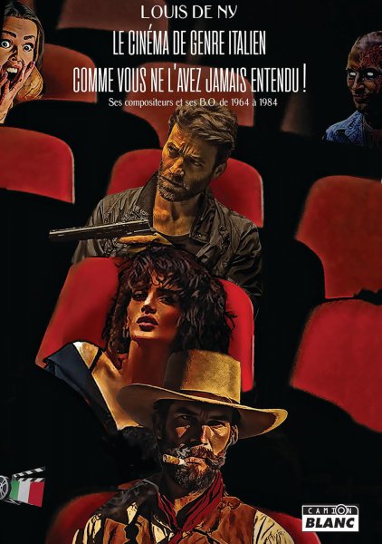 Couverture du livre : Le Cinéma de genre italien comme vous ne l'avez jamais entendu ! - Ses compositeurs et ses B.O. de 1964 à 1984