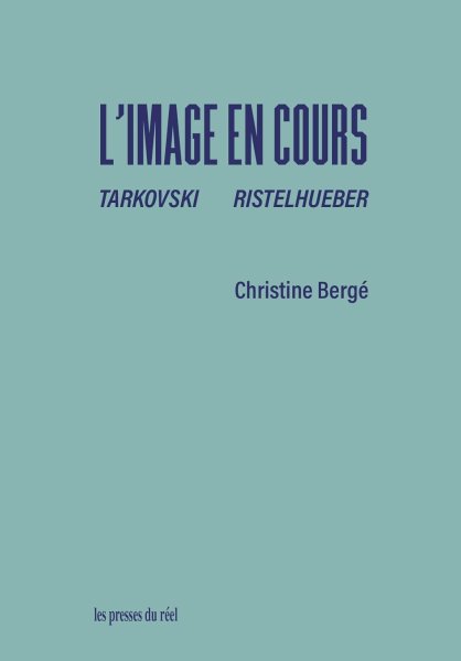 Couverture du livre : L'Image en cours - Tarkovski - Ristelhueber