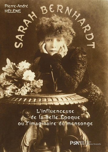 Couverture du livre : Sarah Bernhardt - L’Influenceuse de la Belle Époque ou l’imaginaire du mensonge