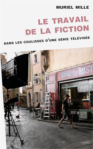 Couverture du livre : Le Travail de la fiction - dans les coulisses d'une série télévisée