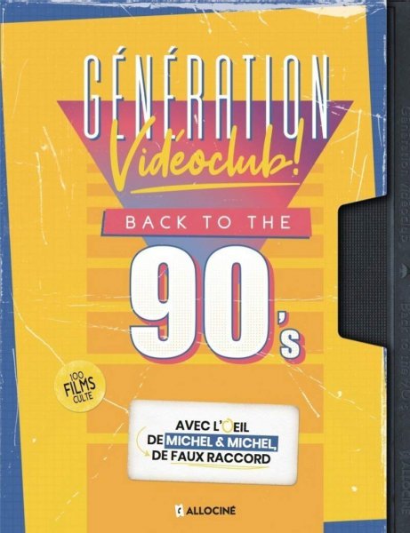 Couverture du livre: Génération vidéoclub ! - Back to the 90's - 100 films culte
