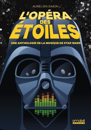 Couverture du livre: L'Opéra des étoiles - Une anthologie de la musique de Star Wars