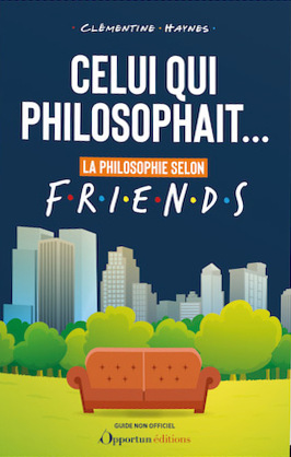 Couverture du livre: Celui qui philosophait... - La philosophie selon Friends