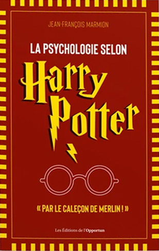 Couverture du livre : La Psychologie selon Harry Potter - par le caleçon de Merlin!