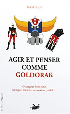 Couverture du livre: Agir et penser comme Goldorak