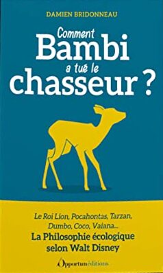 Couverture du livre: Comment Bambi a tué le chasseur ? - Philosophie écologique selon Walt Disney