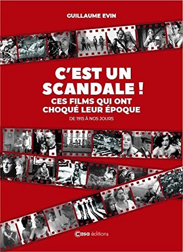 Couverture du livre : C'est un scandale ! - Ces films qui ont choqué leur époque