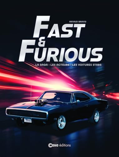 Couverture du livre : Fast And Furious - La saga, les acteurs, les voitures stars