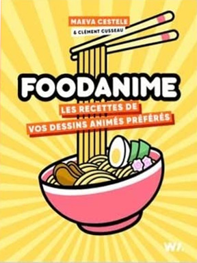 Couverture du livre: Foodanime - Recettes de vos dessins animés préférés