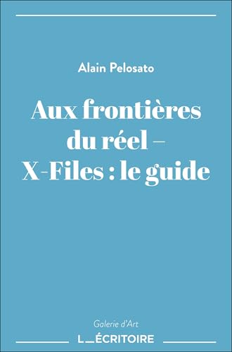 Book cover: Aux frontières du réel - X-Files : le guide
