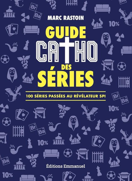 Couverture du livre : Guide catho des séries - 100 séries passées au révélateur spi
