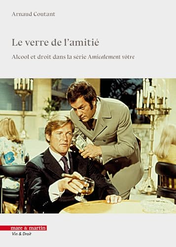 Book cover: Le Verre de l'amitié - Alcool et droit dans la série Amicalement vôtre