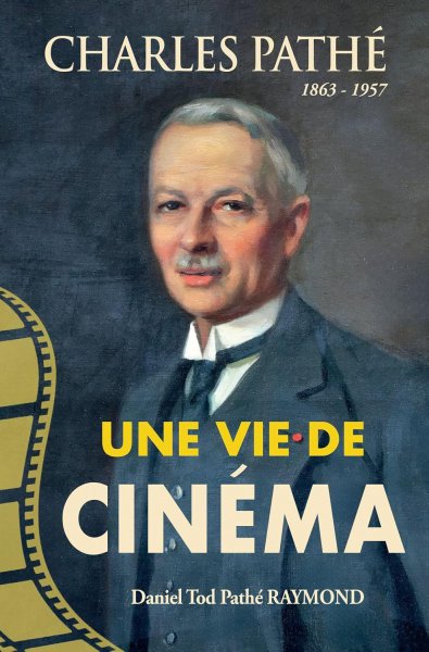 Book cover: Charles Pathé (1863-1957) - Une vie de cinéma