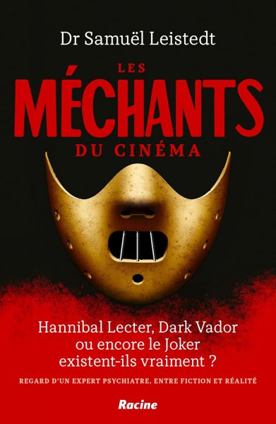 Book cover: Les Méchants du cinéma - Hannibal Lecter, Dark Vador ou encore le Joker existent-ils vraiment ? Regard d'un psychiatre, entre fiction et réalité