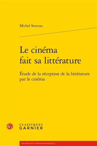 Couverture du livre : Le cinéma fait sa littérature - Etude de la réception de la littérature par le cinéma