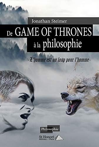 Couverture du livre : De Game of Thrones à la philosophie - L'homme est un loup pour l'homme