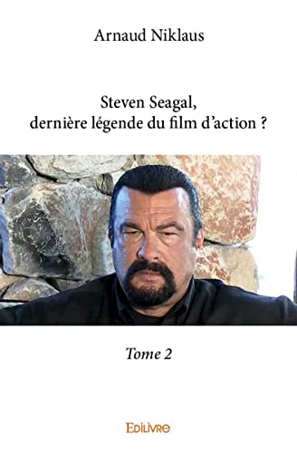 Book cover: Steven Seagal, dernière légende du film d'action ? - Tome 2