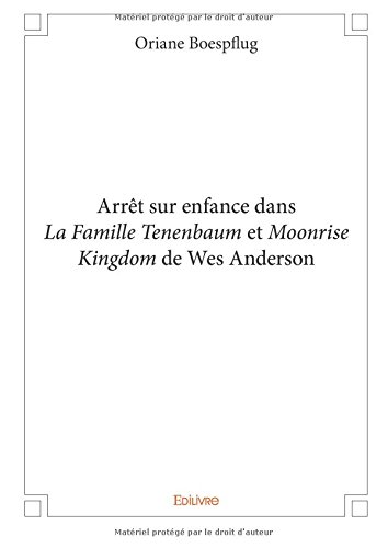 Couverture du livre: Arrêt sur enfance dans La Famille Tenenbaum et Moonrise Kingdom de Wes Anderson