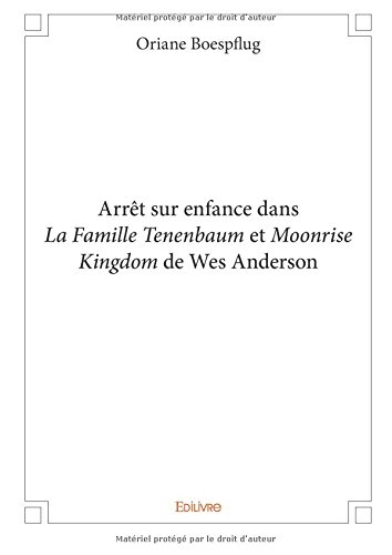 Couverture du livre : Arrêt sur enfance dans La Famille Tenenbaum et Moonrise Kingdom de Wes Anderson