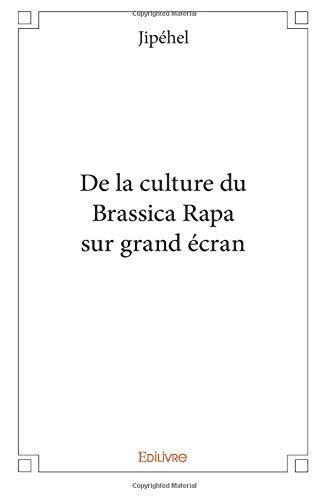 Couverture du livre : De la culture du Brassica Rapa sur grand écran