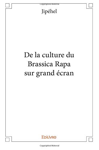 Couverture du livre: De la culture du Brassica Rapa sur grand écran
