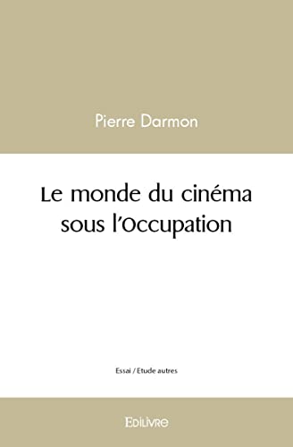 Couverture du livre : Le Monde du cinéma sous l'Occupation