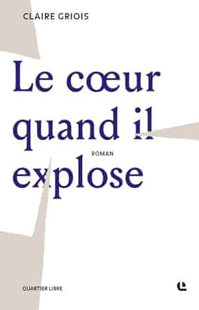 Couverture du livre : Le Cœur quand il explose