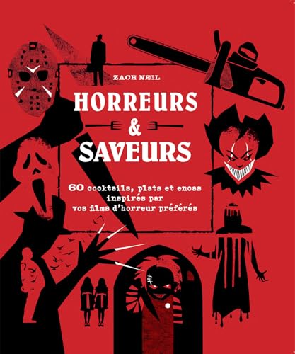 Couverture du livre : Horreurs & saveurs - 60 cocktails, plats et encas inspirés par vos films d'horreur préférés