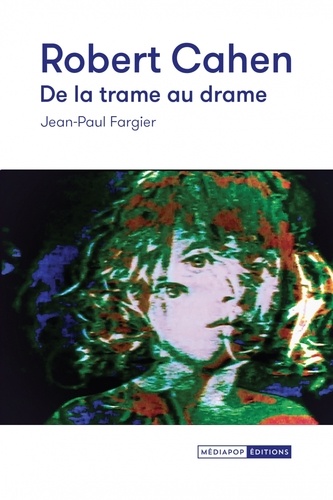 Book cover: Robert Cahen, de la trame au drame - Cinéma expérimental