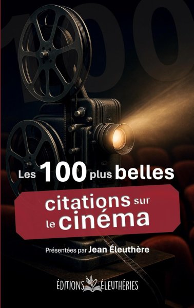 Couverture du livre : Les 100 Plus Belles Citations sur le cinéma