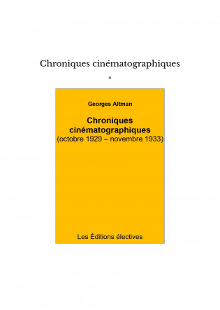 Book cover: Chroniques cinématographiques - (octobre 1929 - novembre 1933)