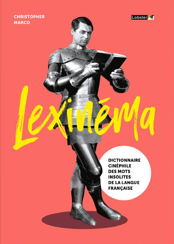 Book cover: Lexinéma - Dictionnaire cinéphile des mots insolites de la langue française