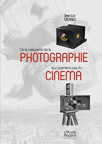 Couverture du livre : De la naissance de la photographie aux premiers pas du cinéma