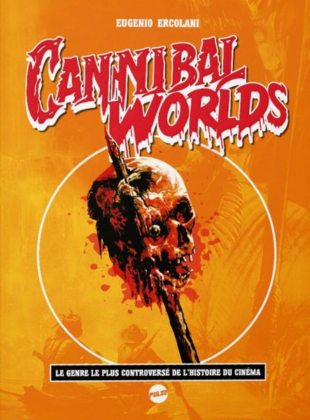 Couverture du livre : Cannibal Worlds - Le genre le plus controversé de l'histoire du cinéma