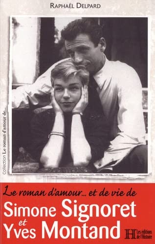 Couverture du livre : Le Roman d'amour... et de vie de Simone Signoret et Yves Montand