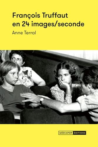 Book cover: François Truffaut en 24 images/seconde - Une joie et une souffrance
