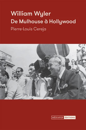 Book cover: William Wyler - De Mulhouse à Hollywood
