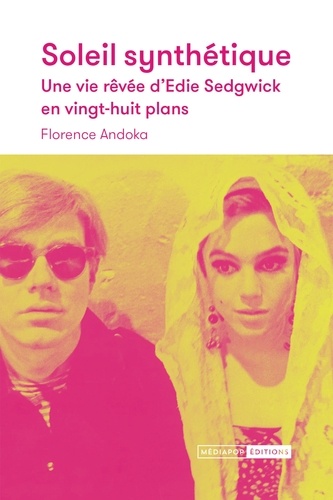 Book cover: Soleil synthétique - Une vie rêvée d'Edie Sedgwick en vingt-huit plans