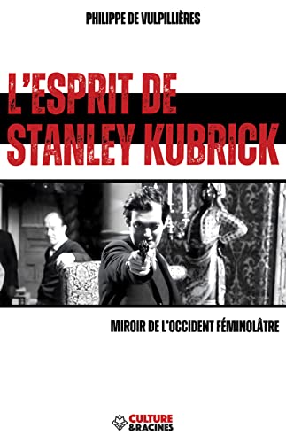 Couverture du livre: L'Esprit de Stanley Kubrick - Miroir de l’Occident féminôlatre