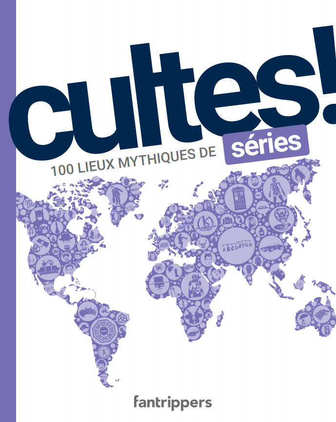 Couverture du livre: Cultes! series - 100 lieux mythiques de series