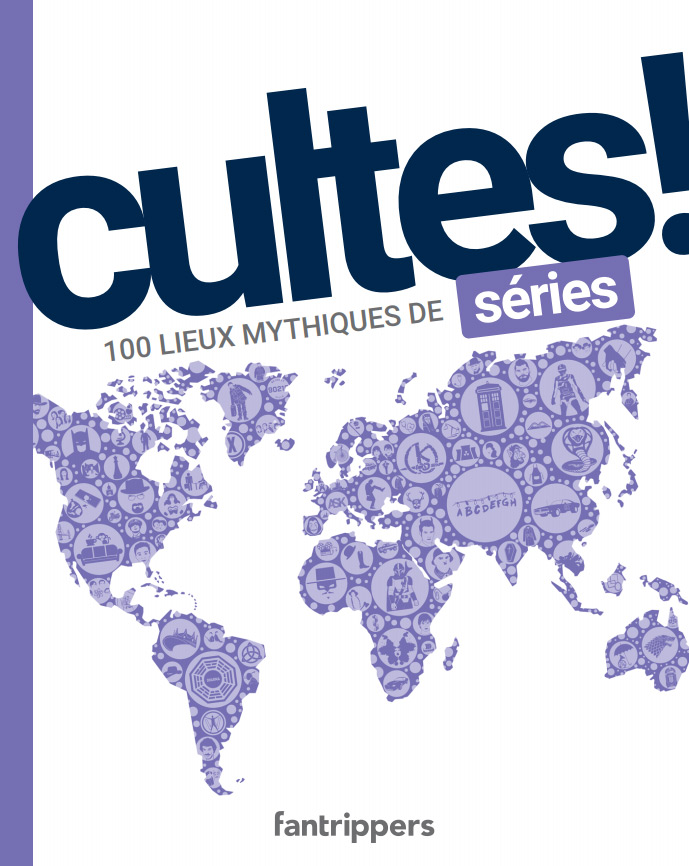 Couverture du livre : Cultes! - 100 lieux mythiques de séries
