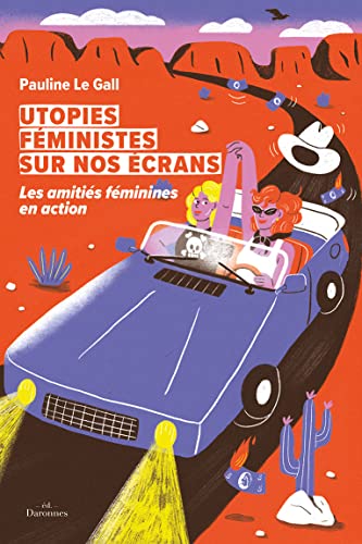Couverture du livre : Utopies féministes sur nos écrans - Les amitiés féminines en action