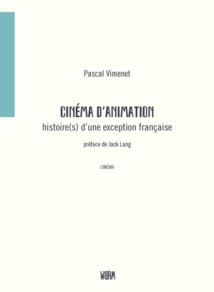 Couverture du livre : Cinéma d'animation - histoire(s) d'une exception française