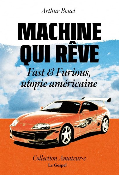 Couverture du livre : Machine qui rêve - Fast & Furious, utopie américaine