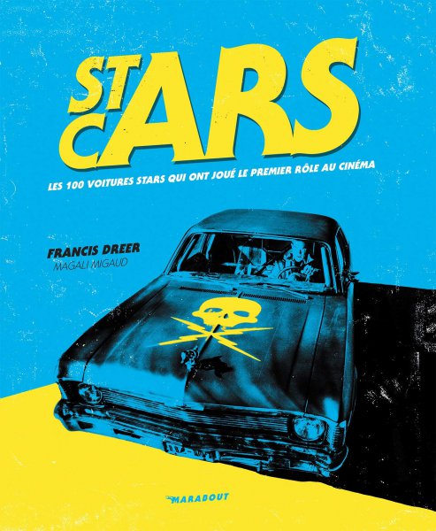 Couverture du livre : Stars Cars - Les 100 voitures stars qui ont joué le premier rôle au cinéma