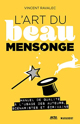 Book cover: L'Art du beau mensonge - Manuel de qualité à l'usage des auteurs, scénaristes et écrivains